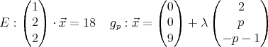    (   )                   (   )     (        )
     1                       0            2
E :( 2 ) ⋅⃗x =  18  gp : ⃗x = ( 0 ) + λ (   p   )
     2                       9         - p - 1
